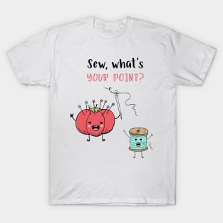 Sew, What's Your Point? T-Shirt